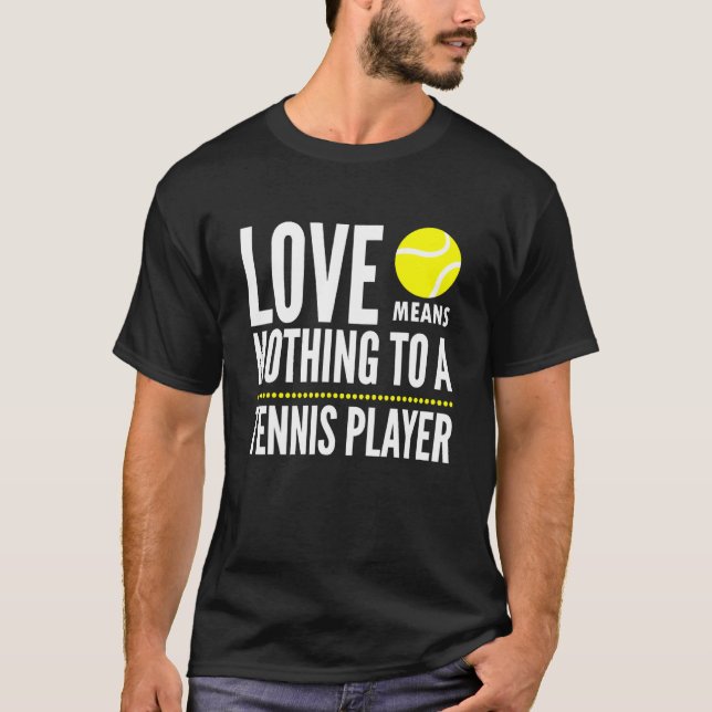 Love Means Nothing To A Tennis Player Meme Quote T Shirt (Framsida)