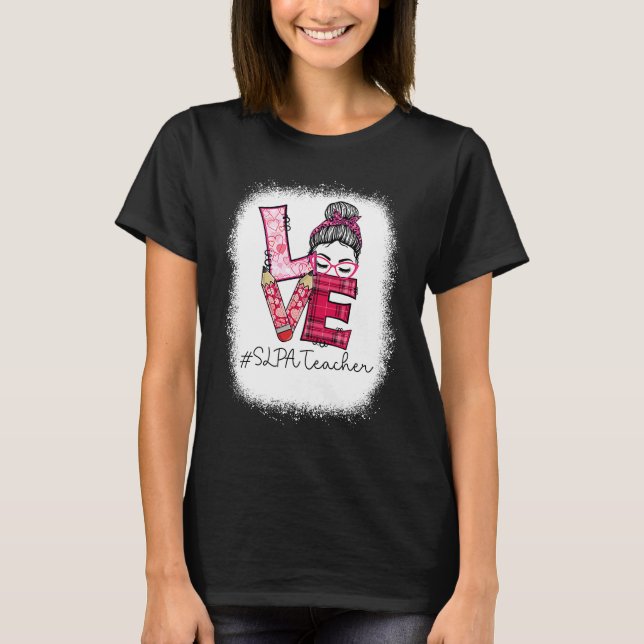 Love Messy Bun SLPA Teacher Squad Valentine's Day  T Shirt (Framsida)