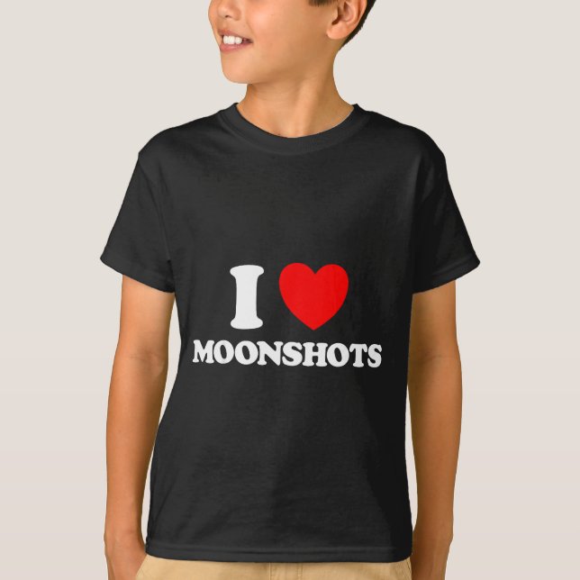 Love Moonshots Funny Startup Wild Disrupt Bold Tec T Shirt (Framsida)