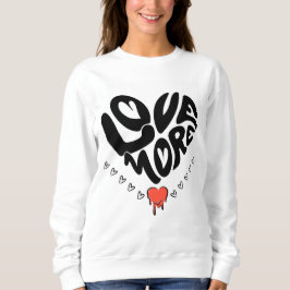 Love More T Shirt