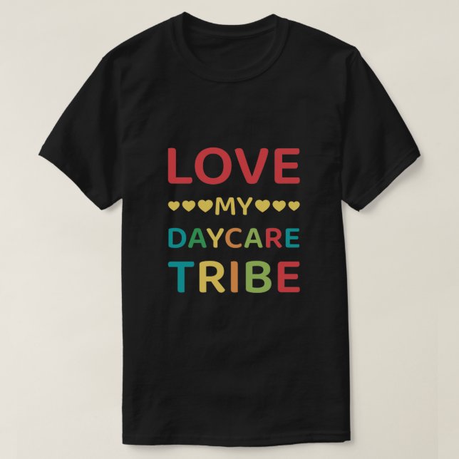 Love my daycare tribe - Daycare Provider T Shirt (Design framsida)