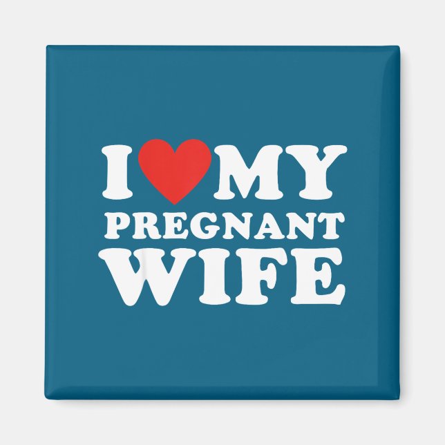 Love My Pregnant Wife, Funny Pregnancy Announcemme Magnet (Framsidan)