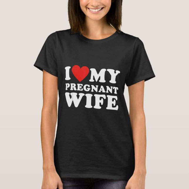 Love My Pregnant Wife, Funny Pregnancy Announcemme T Shirt (Framsida)