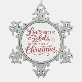 Love Needs No Labels — Especially at Christmas Snöflinga Pewter Julgransprydnad