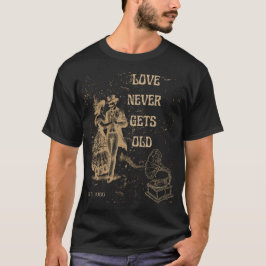 Love Never Gets Old – Timeless Romance T Shirt