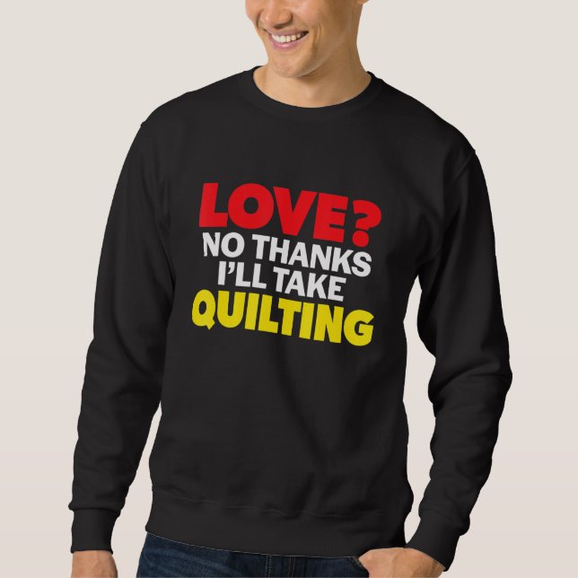 Love No Thanks I'll Take Quilting Single Divorced  Lång Ärmad Tröja (Framsida)