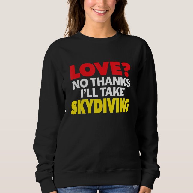 Love No Thanks I'll Take Skydiving Single Divorced T Shirt (Framsida)