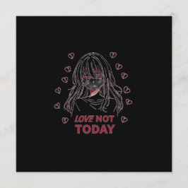 LOVE NOT TODAY INBJUDNINGAR