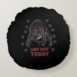 LOVE NOT TODAY RUND KUDDE