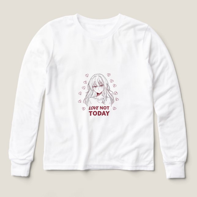 LOVE NOT TODAY T SHIRT (Design framsida)