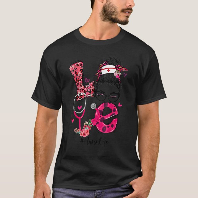 Love Nurse Life Messy Bun Funny Valentines Day Wom T Shirt (Framsida)
