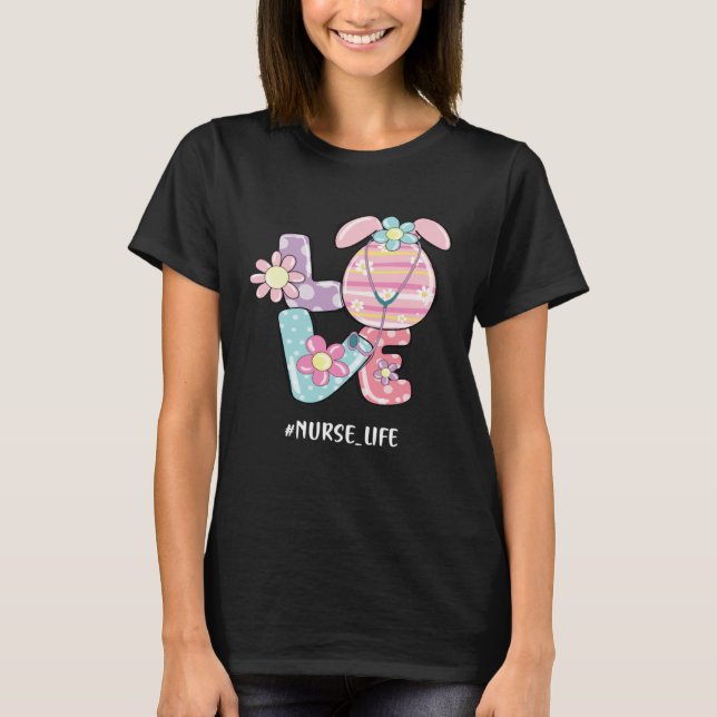 Love Nurse Life Stethoscope Nursing Cute Easter Da T Shirt (Framsida)