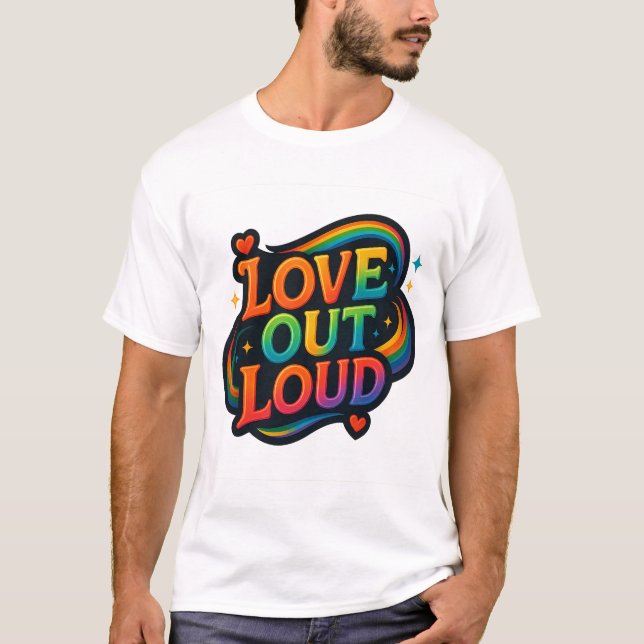 Love Out Loud – Bright Rainbow Pride Lettering T Shirt (Framsida)