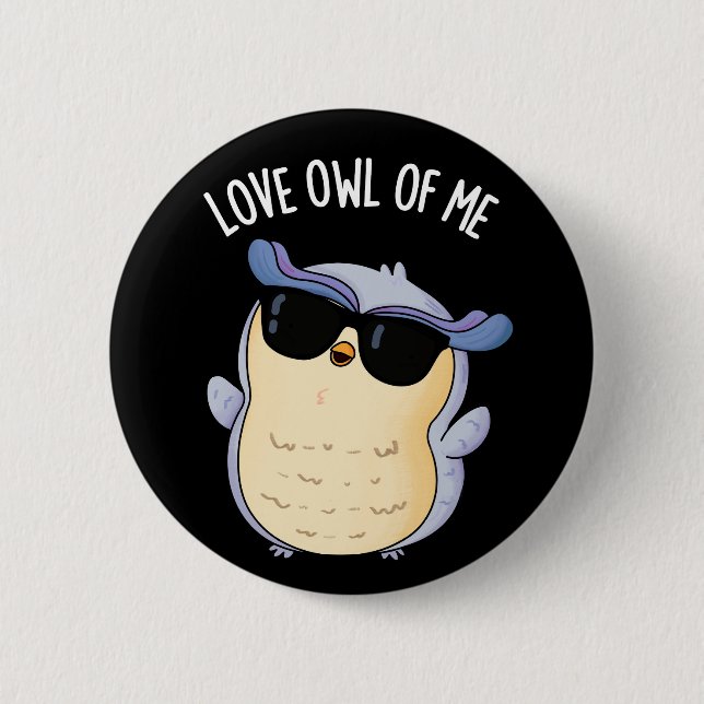 Love Owl Of Me Funny Bird Pun Dark BG Knapp (Framsida)