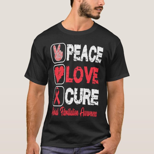 LOVE PEACE CURE ATRIAL FIBRILLATION AWARENESS T SHIRT (Framsida)