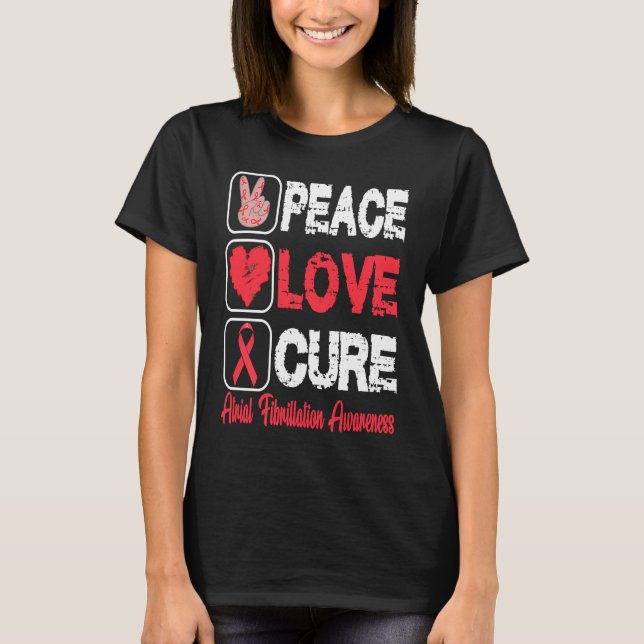 LOVE PEACE CURE ATRIAL FIBRILLATION AWARENESS T SHIRT (Framsida)