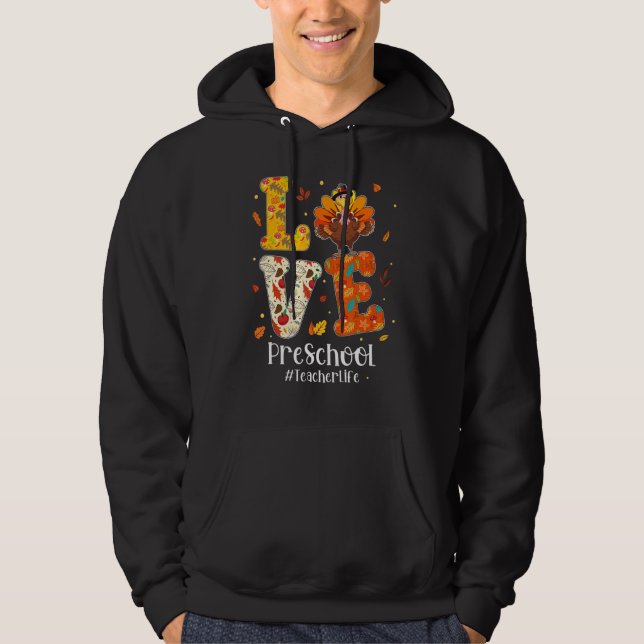 Love Preschool Teacher Life Turkey Teacher Thanksg Hoodie (Framsida)