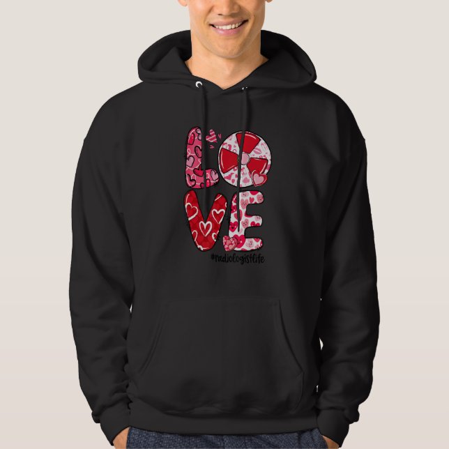 LOVE Radiology Heart Radiologist Life Valentine's  Hoodie (Framsida)