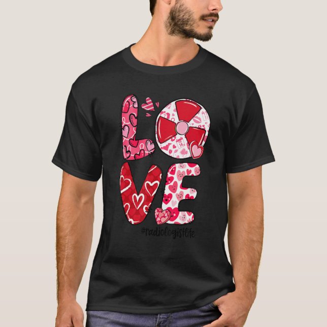 LOVE Radiology Heart Radiologist Life Valentine's  T Shirt (Framsida)