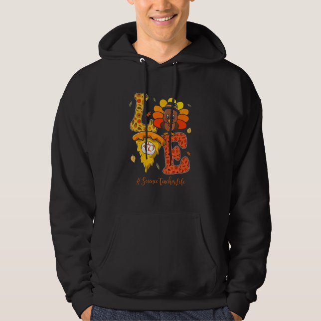 Love Science Teacher Life Turkey Teacher Thanksgiv Hoodie (Framsida)