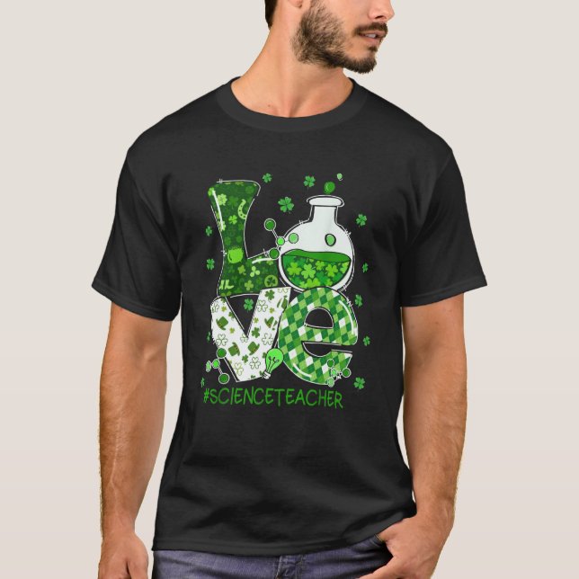 Love Science Teacher St Patricks Day Teacherlife S T Shirt (Framsida)