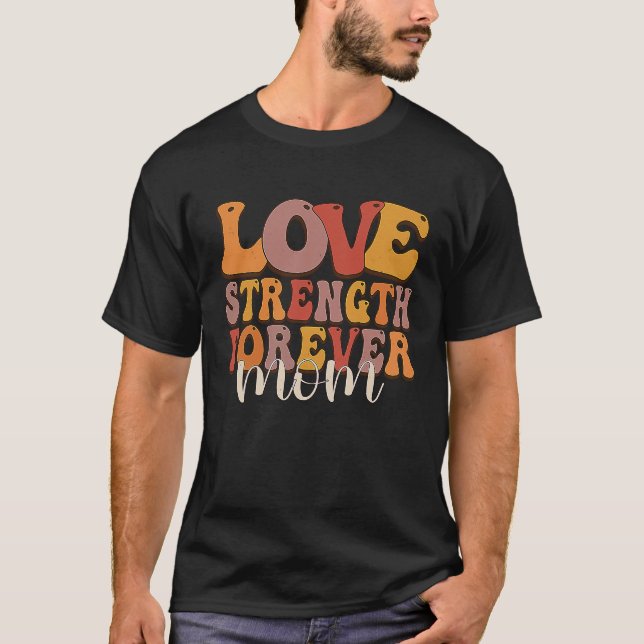 Love Strength Forever Best Mom Quote Saying T Shirt (Framsida)