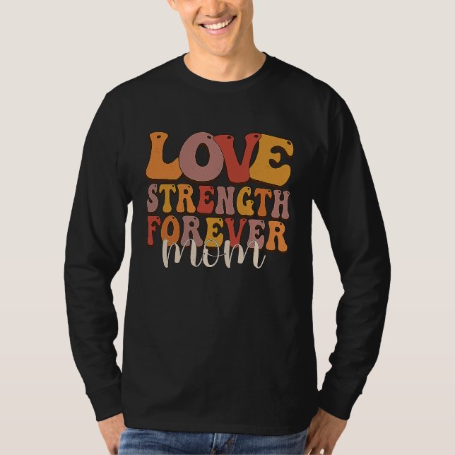 Love Strength Forever Best Mom Quote Saying T Shirt (Framsida)