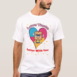 Love Tastes Better With You T Shirt