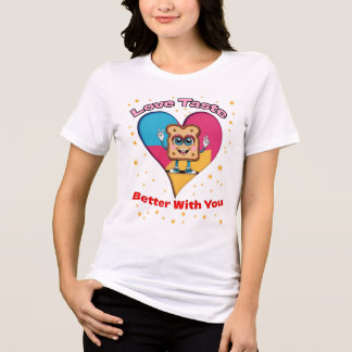 Love Tastes Better With You T Shirt