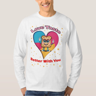 Love Tastes Better With You T Shirt