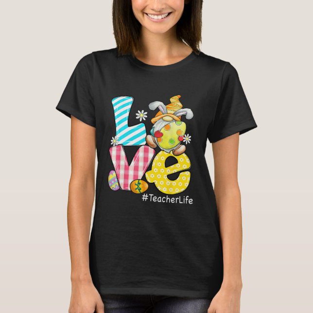 Love Teacher Life Easter Eggs Bunny Gnome Teacher  T Shirt (Framsida)