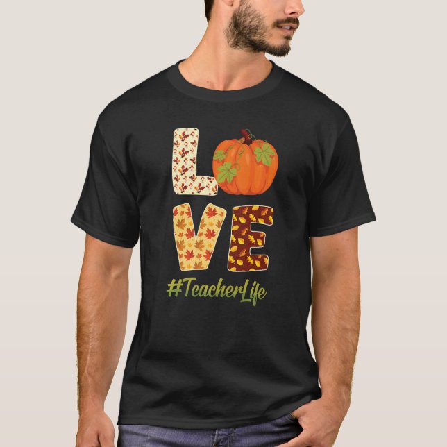 Love Teacher Life Fall Vibes Pumpkin Harvest Autum T Shirt (Framsida)