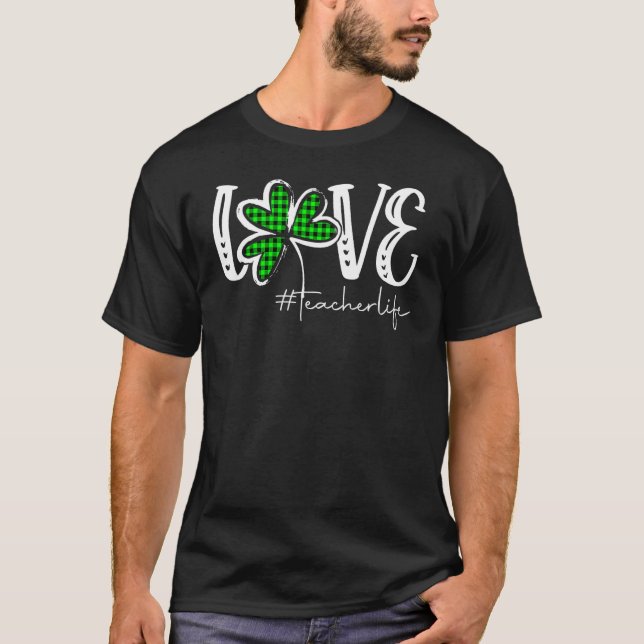 LOVE Teacher Life St Patricks Day Buffalo Plaid Sh T Shirt (Framsida)
