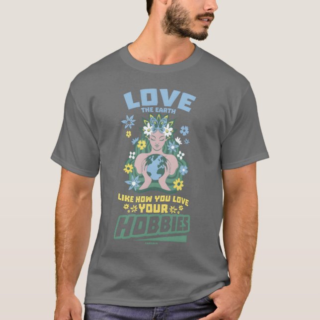 Love the earth as you love your hobbies funny t shirt (Framsida)
