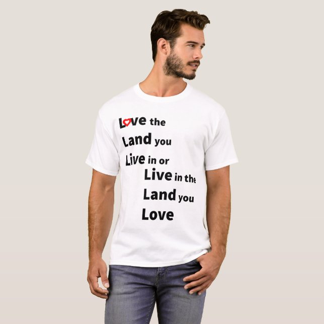 Love the land you live or live in land you love t shirt (Hel framsida)