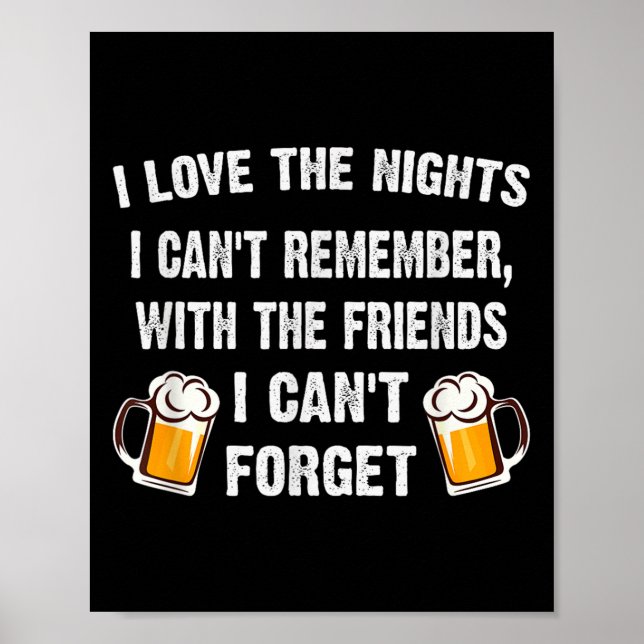 Love The Nights I Can't Remember With Friends I Ca Poster (Framsidan)