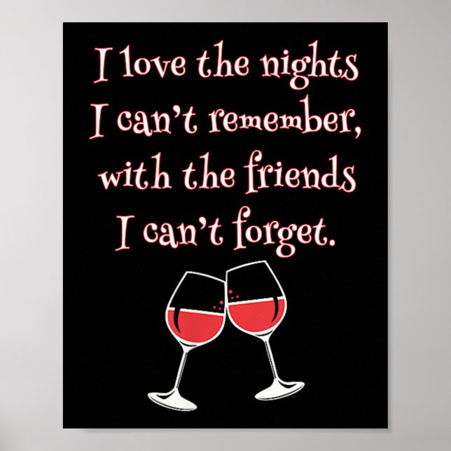 Love The Nights I Can't Remember With Friends I Ca Poster (Framsidan)