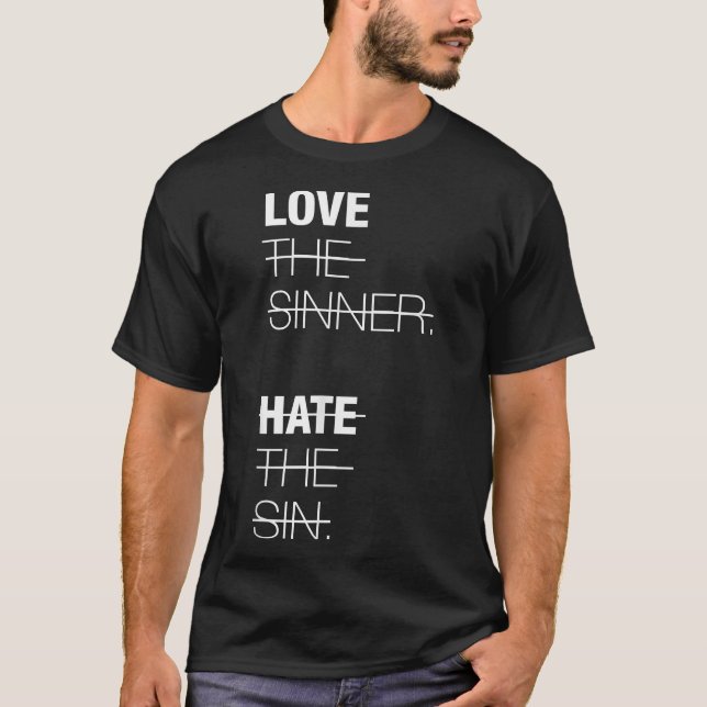 Love The Sinner  Hate The Sin  T Shirt (Framsida)