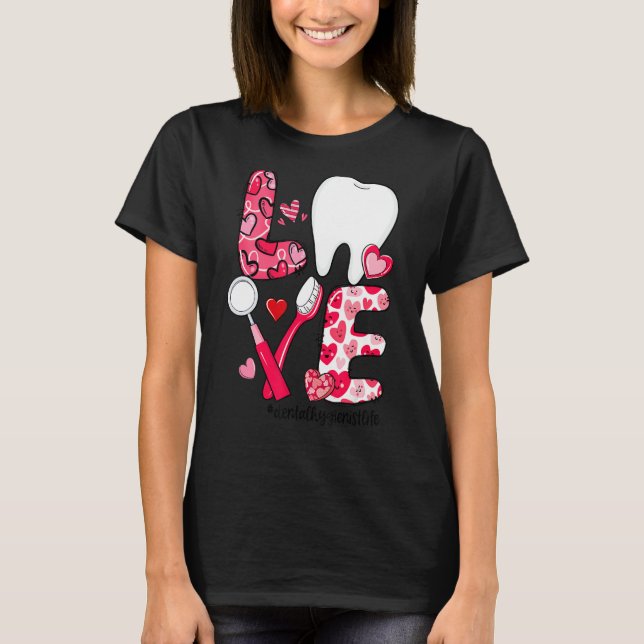 LOVE Tooth Heart Dental Hygienist Life Valentine's T Shirt (Framsida)