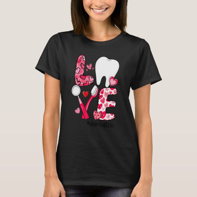 LOVE Tooth Heart Dental Life Funny Valentine's Day T Shirt (Framsida)