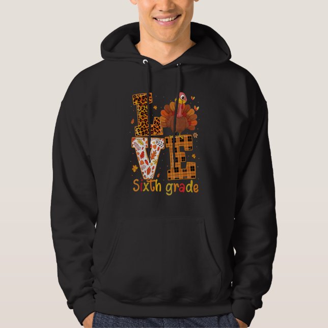 Love Turkey   Cute Thanksgiving 6th Sixth Grade Te Hoodie (Framsida)