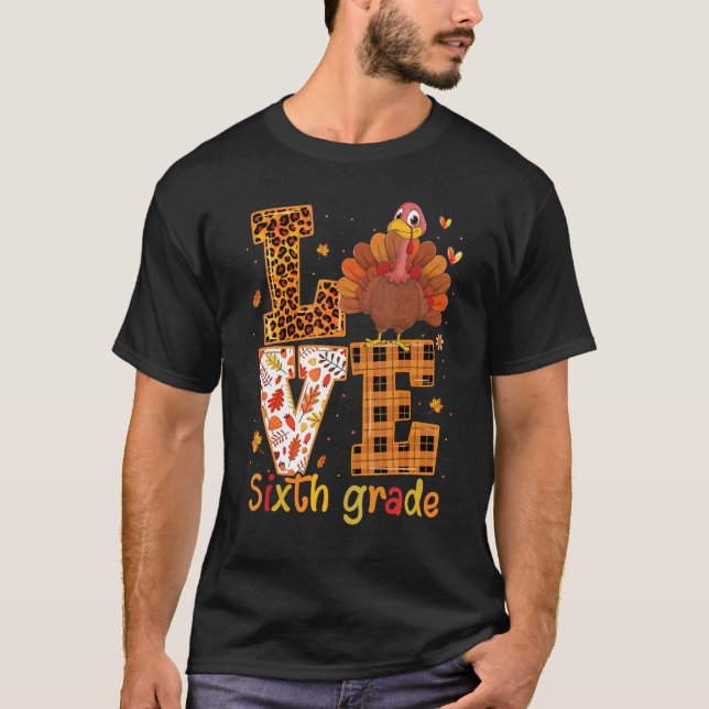 Love Turkey   Cute Thanksgiving 6th Sixth Grade Te T Shirt (Framsida)