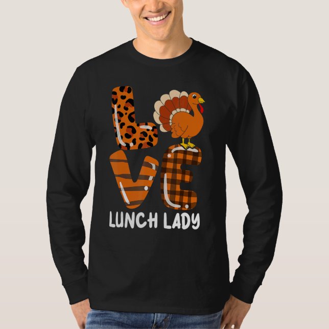Love Turkey Lunch Lady Thanksgiving Fall Autumn Le T Shirt (Framsida)