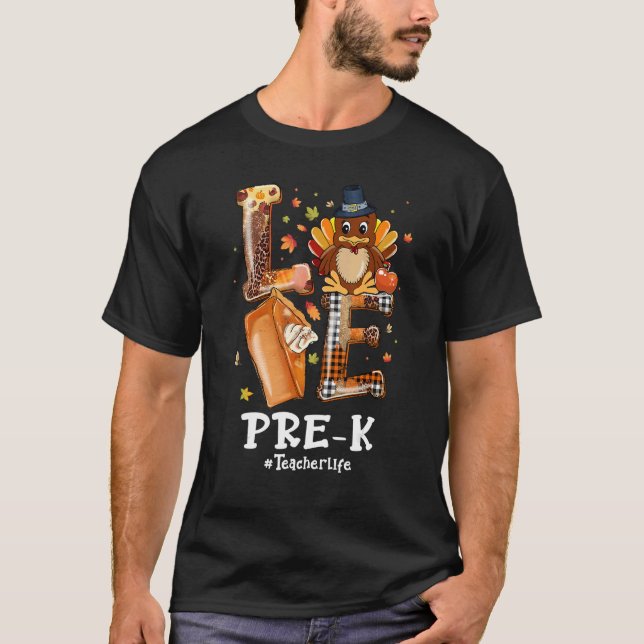 LOVE Turkey Pilgrim Pre K Teacher Life Thanksgivin T Shirt (Framsida)