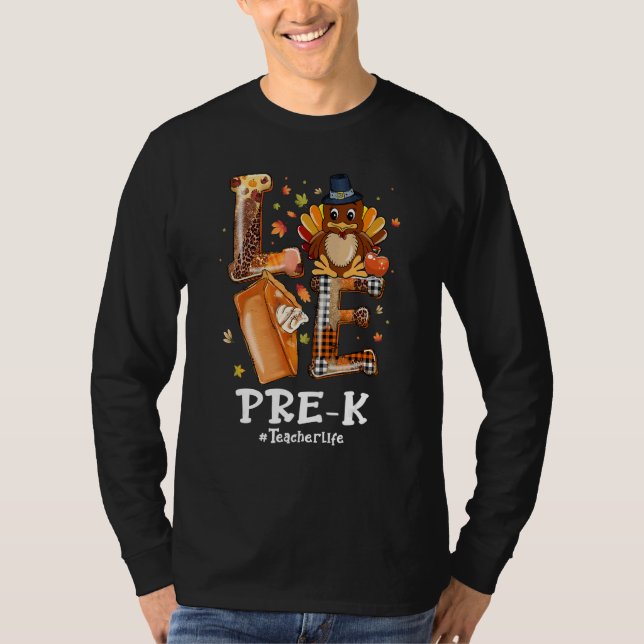 LOVE Turkey Pilgrim Pre K Teacher Life Thanksgivin T Shirt (Framsida)