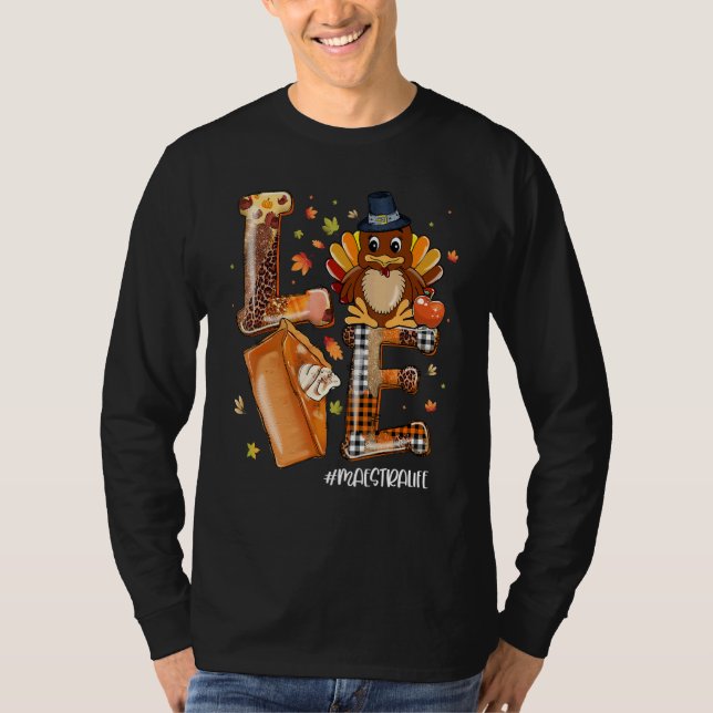 LOVE Turkey Pilgrim Pumpkin Pie Maestra Life Thank T Shirt (Framsida)