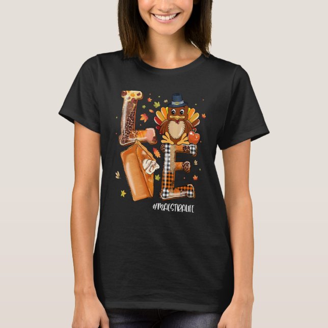LOVE Turkey Pilgrim Pumpkin Pie Maestra Life Thank T Shirt (Framsida)