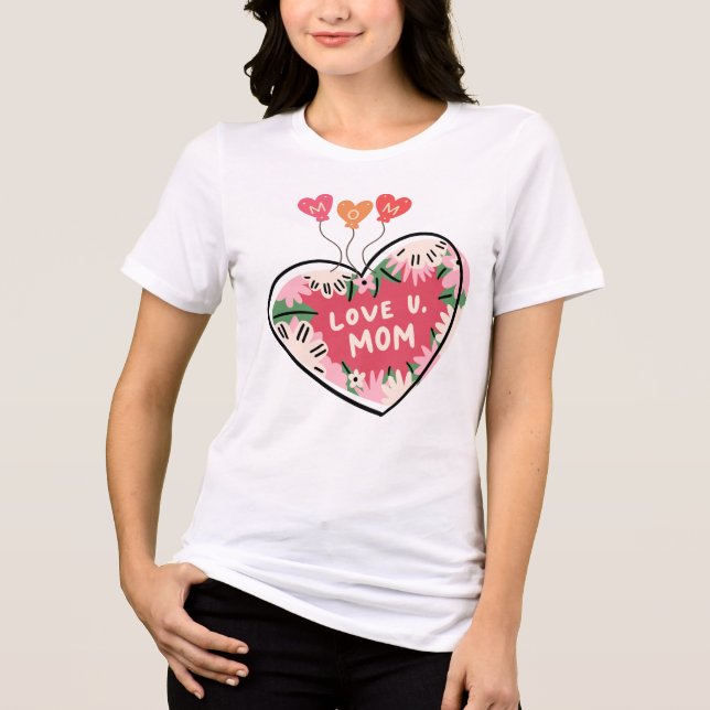 Love U. Mom: Floral Heart T-Shirt (Framsida)