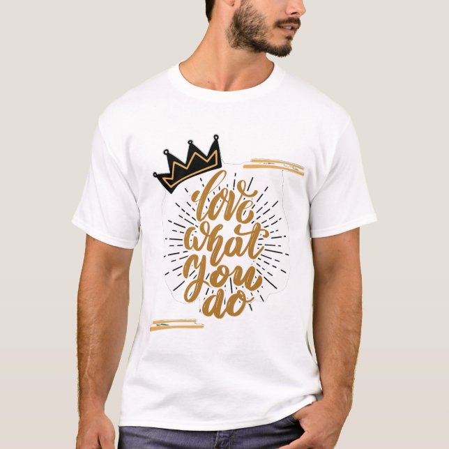 Love What You Do T Shirt (Framsida)