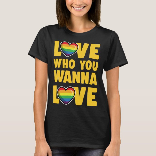 Love Who You Wanna Love Cute  LGBTQ Ally Gay Pride T Shirt (Framsida)
